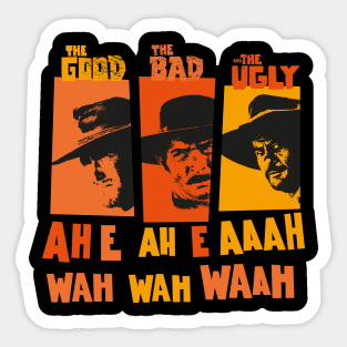 Sergio Leone`s „The good the Bad and the Ugly“ - Ennio Morricone Theme „ah e ah e ahh wah wah wah“ Sticker